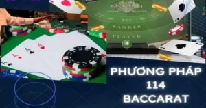 Phân tích phương pháp 114 baccarat: Hướng dẫn áp dụng